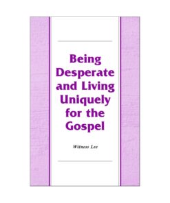 Being Desperate and Living Uniquely for the Gospel