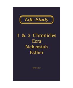 Life-Study of 1 & 2 Chronicles, Ezra, Nehemiah, Esther