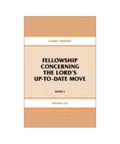 Elders' Training, Book 05: Fellowship Concerning the Lord's Up-To-Date Move