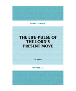 Elders' Training, Book 08: The Life-Pulse of the Lord's Present Move